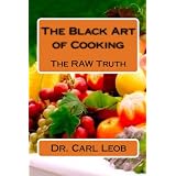 The Black Art Of Cooking: The Raw Truth