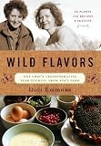Wild Flavors: One Chef's Transformative Year Cooking from Eva's Farm