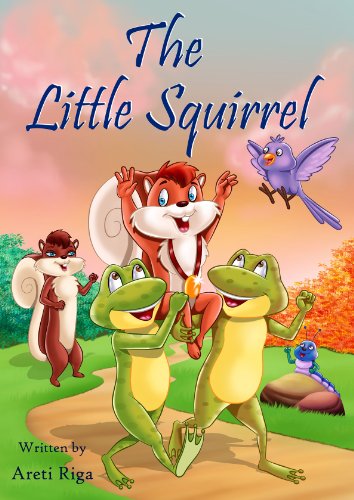 The Little Squirrel learns to swim for ages 2-6 Years Old: The Tale of Skirry: Being the Story of a curious Squirrel,10 Olympic Frogs, Mice fans and a Big Lake (Fairy Tales Kingdom)