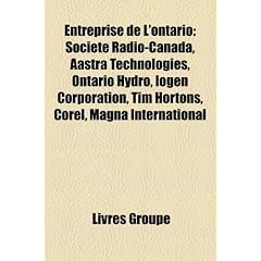 Entreprise de L'Ontario: Societe Radio-Canada, Aastra Technologies, Ontario Hydro, Iogen Corporation, Tim Hortons, Corel, Magna International