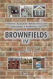 Brownfield sites IV : prevention, assessment, rehabilitation and development of brownfield sites