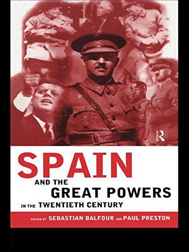 Spain and the Great Powers in the Twentieth Century (Routledge/Canada Blanch Studies on Contemporary Spain)