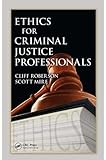 Ethics for criminal justice professionals