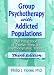 Group Psychotherapy with Addicted Populations: An Integration of Twelve-Step and Psychodynamic Theory, Third Edition (Haworth Addictions Treatment)