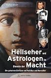 Produkt-Bild: Hellseher und Astrologen im Dienste der Macht: Die geheimen Einfl&uuml;sse auf Politiker und Herrscher