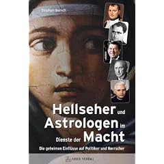 Hellseher und Astrologen im Dienste der Macht: Die geheimen Einfl�sse auf Politiker und Herrscher