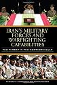 Iran's Military Forces and Warfighting Capabilities: The Threat in the Northern Gulf (Praeger Security International)
