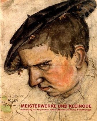 Scheidegger & Spiess Meisterwerke und Kleinode: Sammlung der Peyerschen Tobias Stimmer-Stiftung, Museum zu Allerheiligen, Schaffhausen. Gesamtkatalog