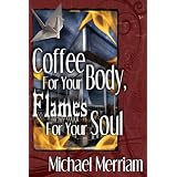 Coffee For Your Body, Flames for Your Soul