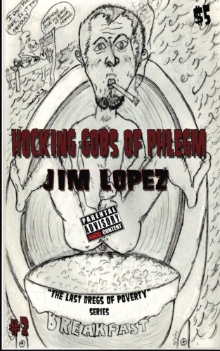 Hocking Gobs of Phlegm (Last Dregs of Poverty Series) (Volume 2)