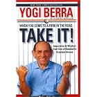 When You Come to a Fork in the Road, Take It!: Inspiration and Wisdom... by Dave Kaplan