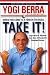 Books : When You Come to a Fork in the Road, Take It!: Inspiration and Wisdom from One of Baseball's Greatest Heroes