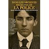 Dans les archives secr�tes de la police : Quatres si�cles d'Histoire, de crimes et de faits divers