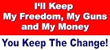 I'll Keep My Guns, My Freedom and My Money - You Keep The Change anti-obama MAGNETIC bumper sticker decal