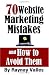 70 Website Marketing Mistakes and How to Avoid Them 70 Website Marketing Mistakes and How to Avoid Them
