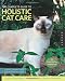 The Complete Guide to Holistic Cat Care: An Illustrated Handbook