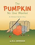 The pumpkin no one wanted : an allotment garden story