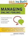 Managing Online Forums: Everything You Need to Know to Create and Run Successful Community Discussion Boards