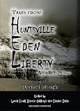 Tales From Huntsville, Eden, Liberty and Beyond...