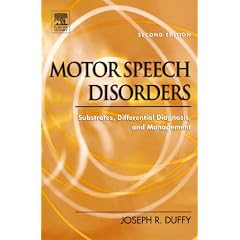 Motor Speech Disorders: Substrates, Differential Diagnosis, and Management by Joseph R. Duffy PhD and Mayo Clinic