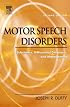 Motor Speech Disorders: Substrates, Differential Diagnosis, and Management