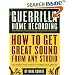 Guerrilla Home Recording: How to Get Great Sound from Any Studio (No Matter How Weird or Cheap Your Gear Is)