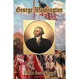 George Washington: An Especially Insightful Biography (Timeless Classic Books)
