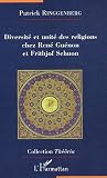 Diversit� et Unit� des Religions chez Ren� Gu�non et Frithjof Schuon par Ringgenberg