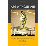 art without art selected writings from the world of blunt edge