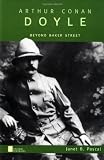 Arthur Conan Doyle: Beyond Baker Street (Oxford Portraits)