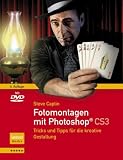 Fotomontagen mit Photoshop CS3: Tricks und Tipps fur die kreative Gestaltung