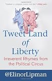 Tweet Land of Liberty: Irreverent Rhymes from the Political Circus