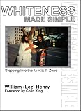 Whiteness Made Simple: Stepping into the Grey Zone
