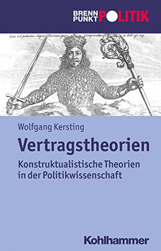 Vertragstheorien: Kontraktualistische Theorien in der Politikwissenschaft (Brennpunkt Politik) (German Edition)