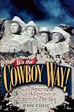 Its the Cowboy Way! The Amazing True Adventures of Riders In The Sky