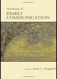 Handbook of Family Communication (Routledge Communication Series)