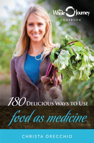 The Whole Journey Cookbook: 180 Delicious Ways to Use Food as Medicine