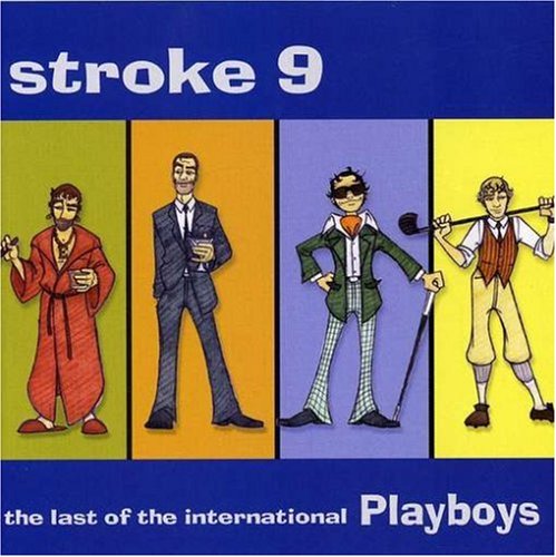 Stroke 9 - Last of the International Playboys Lyrics - Zortam Music