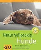 Naturheilpraxis Hunde: Schnelle Selbsthilfe durch Homöopathie und Bach-Blüten: Schnelle Selbsthilfe für Homöopathie und Bach-Blüten (Tiermedizin)