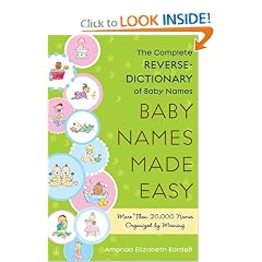 Baby Names Made Easy: The Complete Reverse-Dictionary of Baby Names
