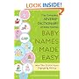 Baby Names Made Easy: The Complete Reverse-Dictionary of Baby Names