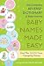 Baby Names Made Easy: The Complete Reverse-Dictionary of Baby Names