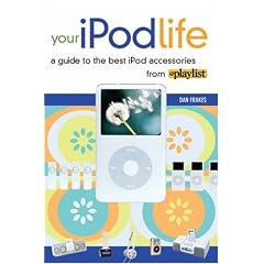 Your iPod Life: A Guide to the Best iPod Accessories from Playlist