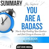 Summary: Jen Sincero's You Are a Badass: How to Stop Doubting Your Greatness and Start Living an Awesome Life