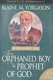 From orphaned boy to prophet of God: The story of Joseph F. Smith (Stories of the modern prophets)