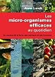Les micro-organismes efficaces au quotidien : Au service de la terre, des animaux et des hommes