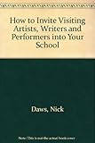 How to invite visiting artists, writers and performers into your school