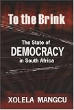 To the brink : the state of democracy in South Africa