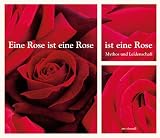 Eine Rose ist eine Rose ist eine Rose - Mythos und Leidenschaft - ars vivendi