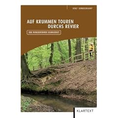 Auf krummen Touren durchs Revier: Der Wanderf�hrer Ruhrgebiet